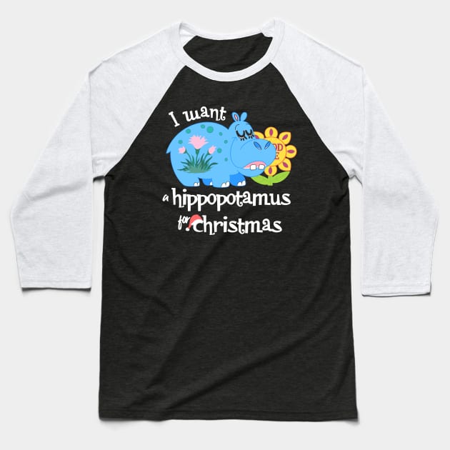 I Want A Hippopotamus Small World Christmas Baseball T-Shirt by xxkristen